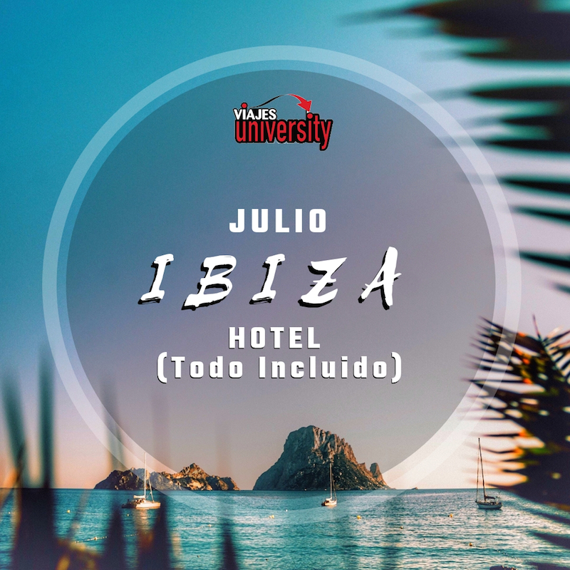 Convencional crítico Hormiga Oferta Ibiza en Julio | HOTEL Todo Incluido + Discos + Formentera | Viajes  University