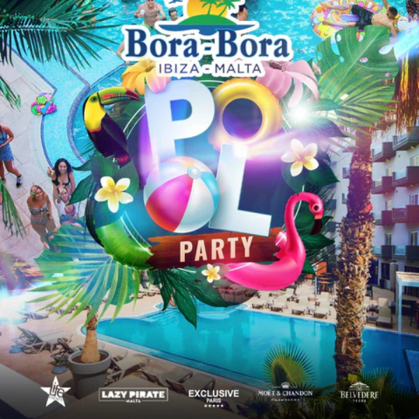 POOL PARTY BORA BORA - MALTA